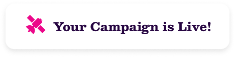 Your Campaign Is Live!